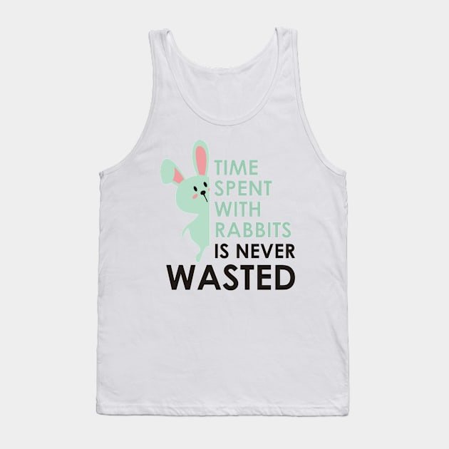 TIME SPENT WITH RABBITS IS NEVER WASTED Tank Top by Lin Watchorn 